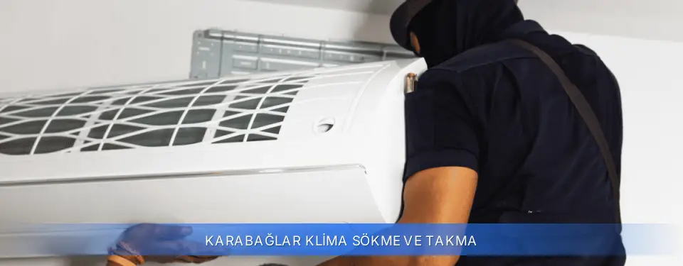 Karabağlar İlçemi Klima Sökme ve Takma